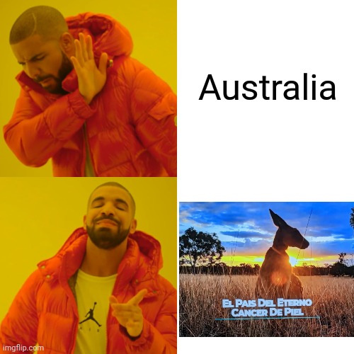 Land of eternal skin cancer | Australia | image tagged in memes,drake hotline bling | made w/ Imgflip meme maker