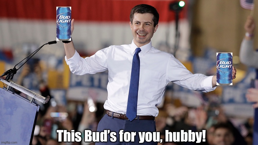 Pete Buttigieg | This Bud’s for you, hubby! | image tagged in pete buttigieg | made w/ Imgflip meme maker