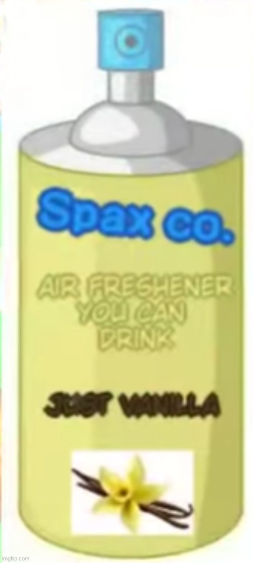 Air Freshener You Can Drink - Just Vanilla Flavor | image tagged in air freshener you can drink - just vanilla flavor | made w/ Imgflip meme maker