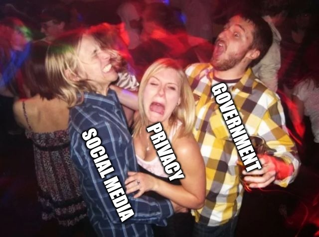 GOVERNMENT; PRIVACY; SOCIAL MEDIA | made w/ Imgflip meme maker