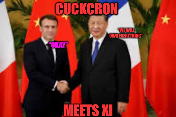 Cuckrone She | CUCKCRON; “WE WILL OWN EVERYTHING”; “OKAY”; MEETS XI | image tagged in cuckrone she | made w/ Imgflip meme maker
