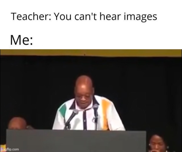 In the beninging | image tagged in you can't hear images,memes,south africa,politician | made w/ Imgflip meme maker