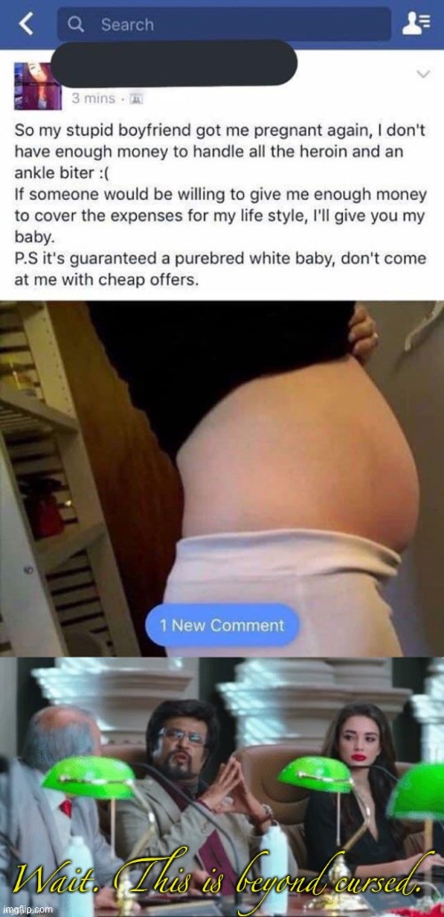 Could be a blessing though | image tagged in wait this is beyond cursed,pregnant,for sale,baby found in dumpster | made w/ Imgflip meme maker
