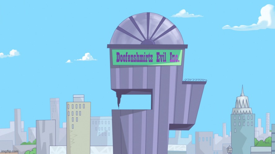 Doofenshmirtz Evil Incorporated | image tagged in doofenshmirtz evil incorporated | made w/ Imgflip meme maker