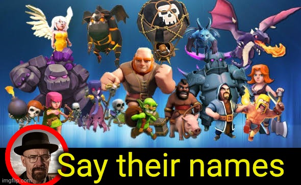 . | Say their names | made w/ Imgflip meme maker