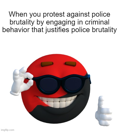 It's not police brutality if it's justified. Terrorism justifies police brutality. | When you protest against police brutality by engaging in criminal behavior that justifies police brutality | image tagged in ancom picardia,antifa,terrorism,blm | made w/ Imgflip meme maker