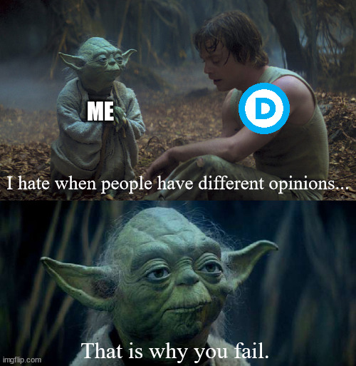 That is why you fail | That is why you fail. I hate when people have different opinions... ME | image tagged in that is why you fail | made w/ Imgflip meme maker