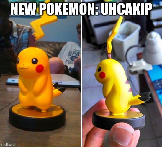 Uhcakip | NEW POKEMON: UHCAKIP | image tagged in you had one job | made w/ Imgflip meme maker