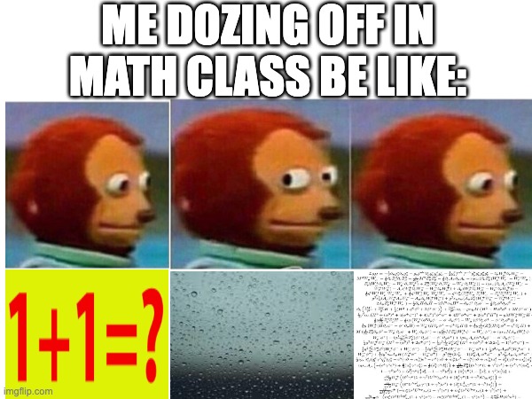 A meme when you're in math class - Imgflip