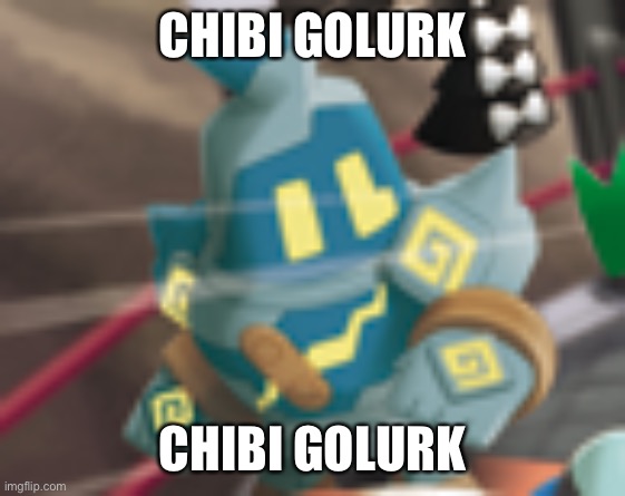 chibified golurk | CHIBI GOLURK; CHIBI GOLURK | image tagged in chibi,golurk | made w/ Imgflip meme maker