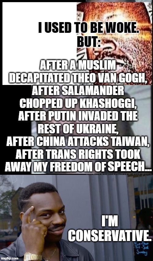 Now anti-woke. | SPEECH... | image tagged in theo van gogh,jamal khashoggi,mohammed bin salman,putin,ukraine,freedom of speech | made w/ Imgflip meme maker