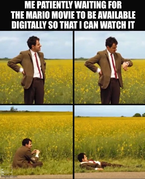 Im Just Waiting | ME PATIENTLY WAITING FOR THE MARIO MOVIE TO BE AVAILABLE DIGITALLY SO THAT I CAN WATCH IT | image tagged in mr bean waiting,mario,movie,cartoon,mario movie | made w/ Imgflip meme maker