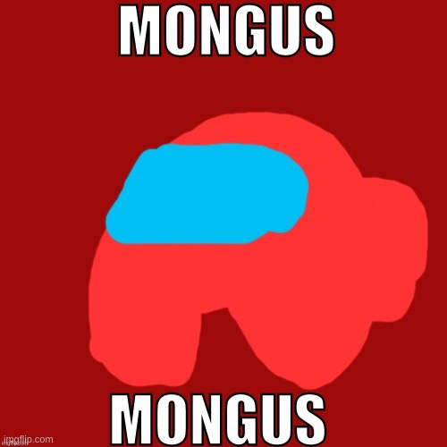 Mongus | image tagged in mongus | made w/ Imgflip meme maker