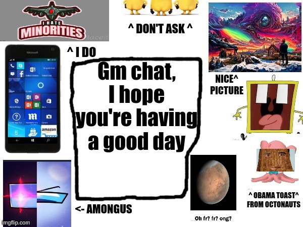 Phil's cool announcement template | Gm chat, I hope you're having a good day | image tagged in phil's cool announcement template | made w/ Imgflip meme maker