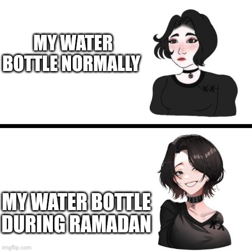 Water bottle during Ramadan | MY WATER BOTTLE NORMALLY; MY WATER BOTTLE DURING RAMADAN | image tagged in doomer girl vs anime doomer girl,water bottle,ramadan,memes,boys vs girls | made w/ Imgflip meme maker