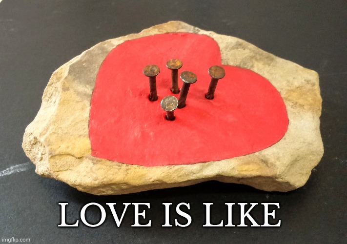 Love Is Like II | LOVE IS LIKE | made w/ Imgflip meme maker