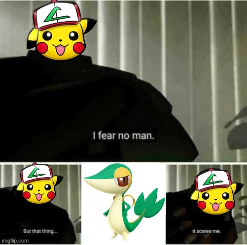 I fear no man | image tagged in i fear no man,ash ketchum,pikachu,anime,pokemon,memes | made w/ Imgflip meme maker