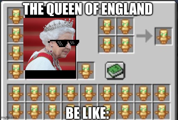 Totem Of Undying Meme | THE QUEEN OF ENGLAND; BE LIKE: | image tagged in totem of undying meme | made w/ Imgflip meme maker