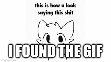 GUYS I FOUND IT - Imgflip