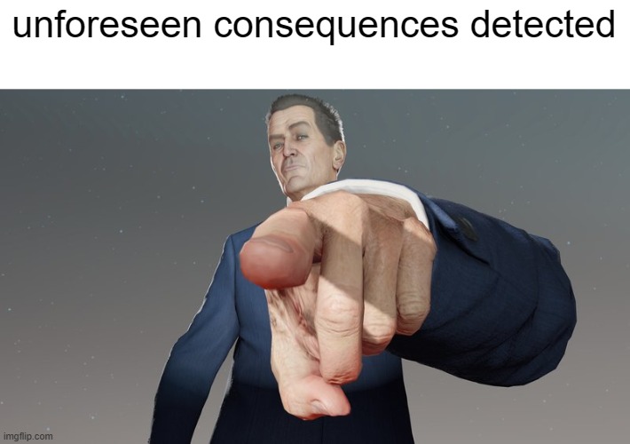 sentient | unforeseen consequences detected | image tagged in sentient | made w/ Imgflip meme maker