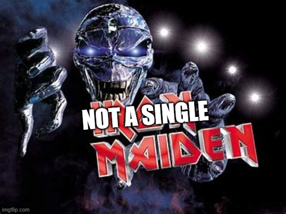 NOT A SINGLE | made w/ Imgflip meme maker