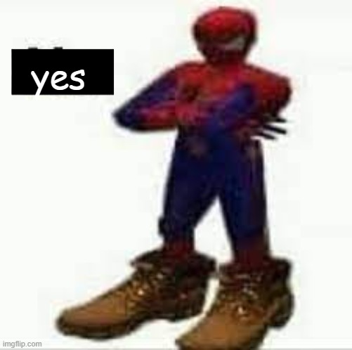 No spiderman | yes | image tagged in no spiderman | made w/ Imgflip meme maker