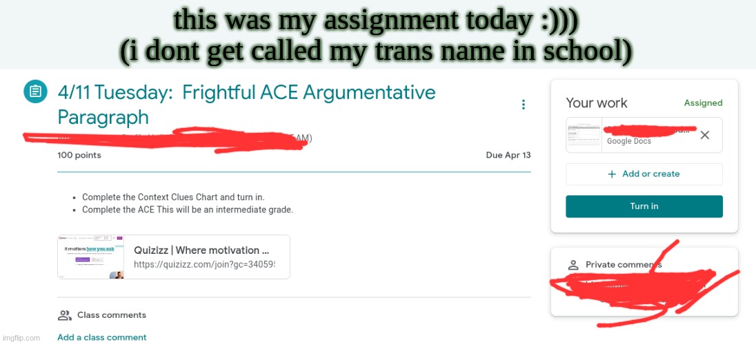 just made me happy lol | this was my assignment today :)))
(i dont get called my trans name in school) | made w/ Imgflip meme maker