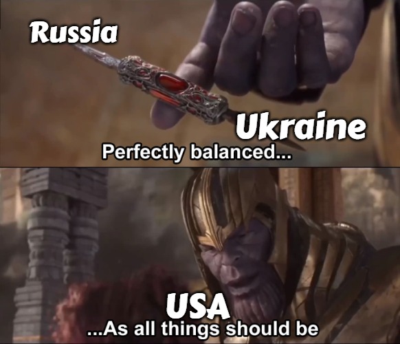 Thanos perfectly balanced as all things should be | Russia; Ukraine; USA | image tagged in thanos perfectly balanced as all things should be,russo-ukrainian war,usa,slavic | made w/ Imgflip meme maker