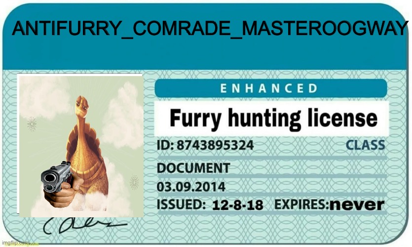 Let’s go just got my license | ANTIFURRY_COMRADE_MASTEROOGWAY | image tagged in furry hunting license | made w/ Imgflip meme maker
