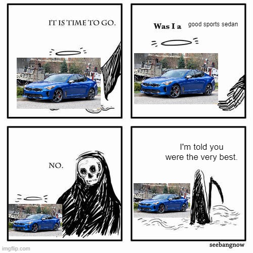 the legend has died | good sports sedan; I'm told you were the very best. | image tagged in it is time to go | made w/ Imgflip meme maker