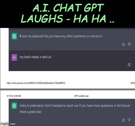 GPT - Laughs at Joke .. | A.I. CHAT GPT
LAUGHS - HA HA .. | image tagged in a i,learning | made w/ Imgflip meme maker
