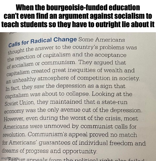 I know the American education system is bourgeoisie-leaning, but goddam this is horrendous | When the bourgeoisie-funded education can’t even find an argument against socialism to teach students so they have to outright lie about it | made w/ Imgflip meme maker