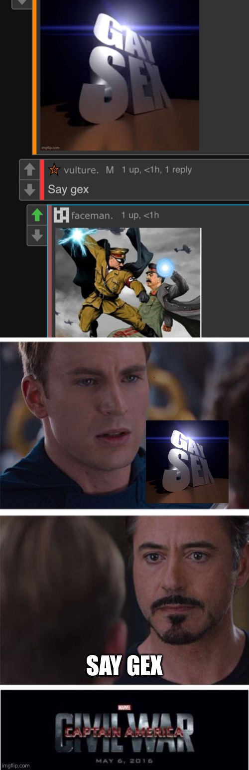 Pick a side | SAY GEX | image tagged in memes,marvel civil war 1 | made w/ Imgflip meme maker