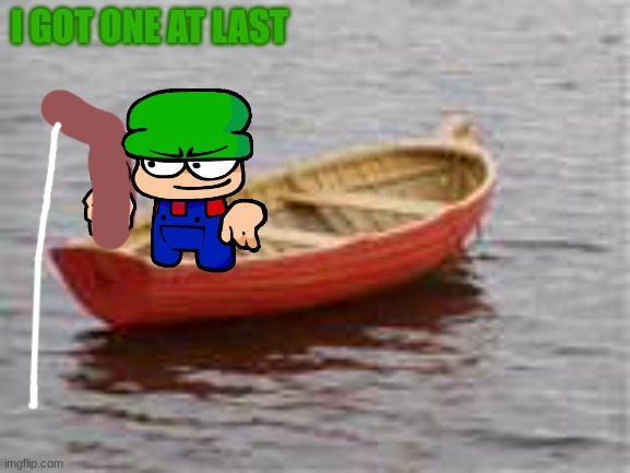 boat | I GOT ONE AT LAST | image tagged in boat | made w/ Imgflip meme maker