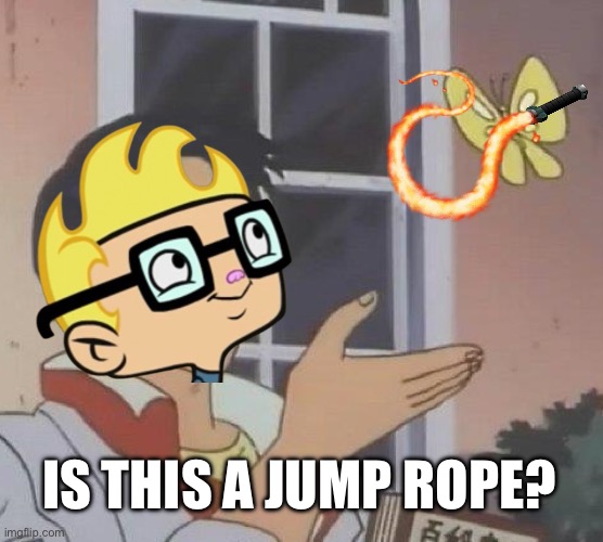 Tyler from Superhero Intern thinks a whip is a jump rope. | IS THIS A JUMP ROPE? | image tagged in memes,is this a pigeon,superhero intern,kath soucie,roman laney | made w/ Imgflip meme maker