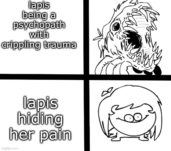 bro suffers too much | lapis being a psychopath with crippling trauma; lapis hiding her pain | image tagged in sr pelo ill meme,steven universe | made w/ Imgflip meme maker
