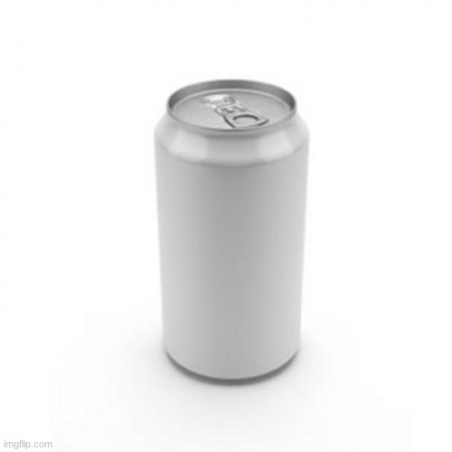 Blank Soda or Beer Can | image tagged in blank soda or beer can | made w/ Imgflip meme maker