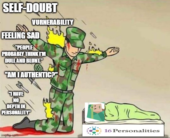 Soldier protecting sleeping child | SELF-DOUBT; VURNERABILITY; FEELING SAD; "PEOPLE PROBABLY THINK I'M DULL AND BLUNT."; "AM I AUTHENTIC?"; "I HAVE NO DEPTH IN PERSONALITY" | image tagged in soldier protecting sleeping child | made w/ Imgflip meme maker