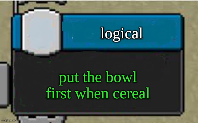title | logical; put the bowl first when cereal | image tagged in minecraft custom advancement | made w/ Imgflip meme maker