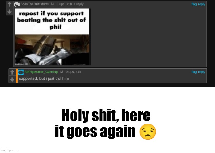 am I still supported or not anymore? | Holy shit, here it goes again 😒 | made w/ Imgflip meme maker