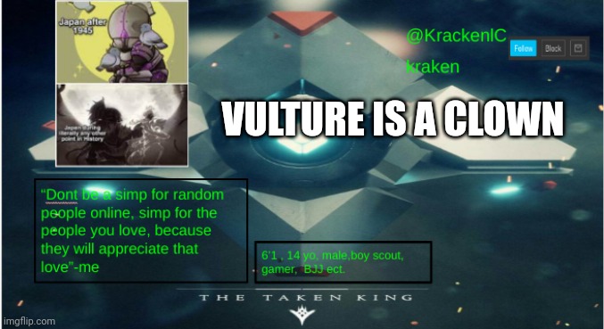 kraken destiny temp | VULTURE IS A CLOWN | image tagged in kraken destiny temp | made w/ Imgflip meme maker