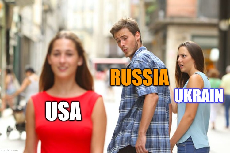 Distracted Boyfriend | RUSSIA; UKRAIN; USA | image tagged in memes,distracted boyfriend | made w/ Imgflip meme maker