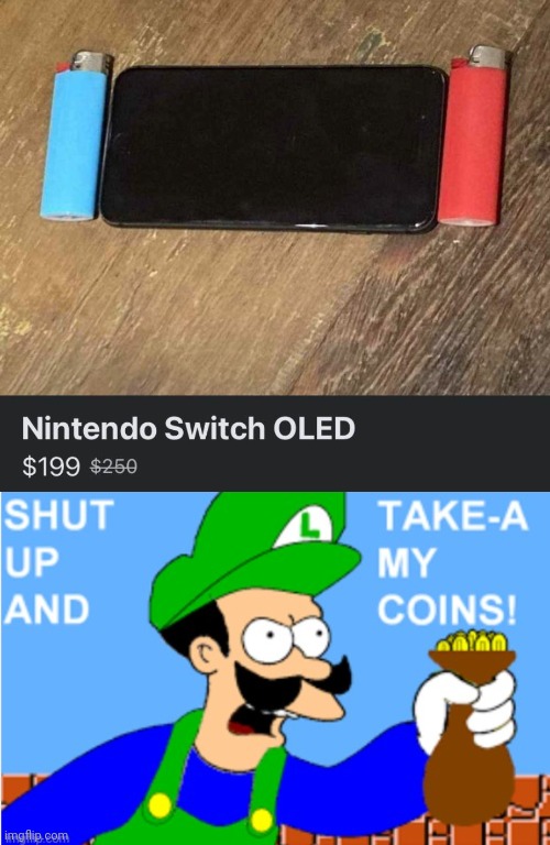 Nintendo Switch OLED | image tagged in luigi shut up and take-a my coins,nintendo switch oled,nintendo switch,memes,meme,nintendo | made w/ Imgflip meme maker