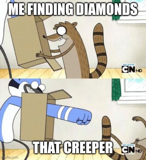 punch through the box | ME FINDING DIAMONDS; THAT CREEPER | image tagged in punch through the box | made w/ Imgflip meme maker