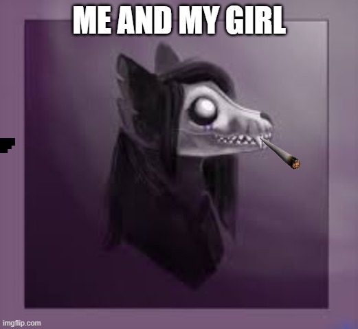 ok | ME AND MY GIRL | image tagged in gaming | made w/ Imgflip meme maker