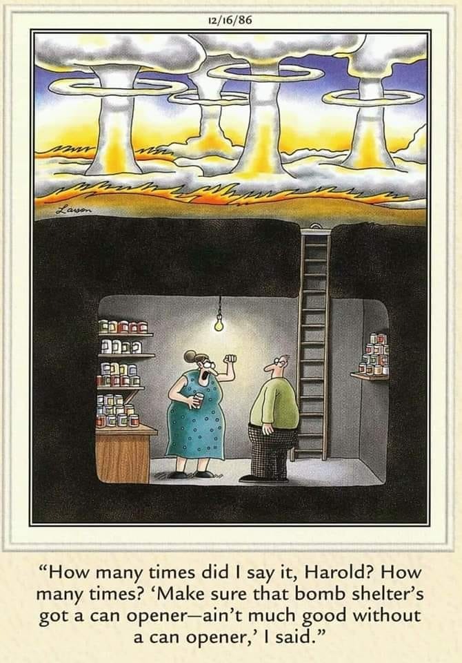 The Far Side on Can Openers | image tagged in far side,cartoons,comics/cartoons,bomb shelter,survival,bitches be like | made w/ Imgflip meme maker