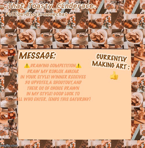 -Image of my avatar in comments-

(COMMENT YOUR USERNAME TO ENTER) | made w/ Imgflip meme maker