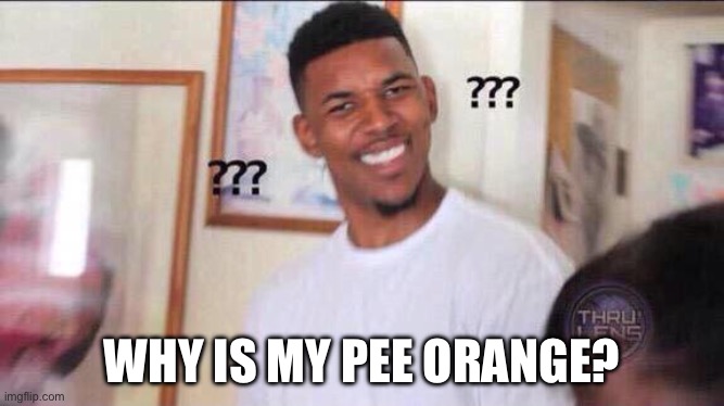 Orange pee | WHY IS MY PEE ORANGE? | image tagged in black guy confused | made w/ Imgflip meme maker