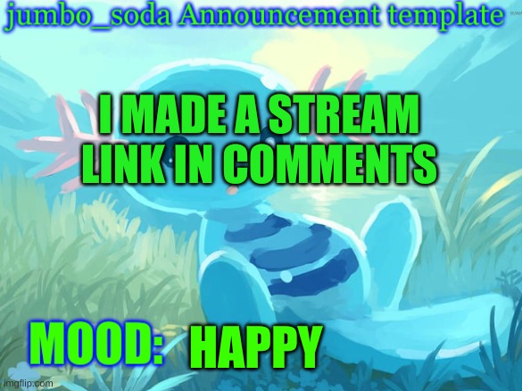 Stream about the one and only Wooper | I MADE A STREAM
LINK IN COMMENTS; HAPPY | image tagged in jumbo_soda announcement template | made w/ Imgflip meme maker