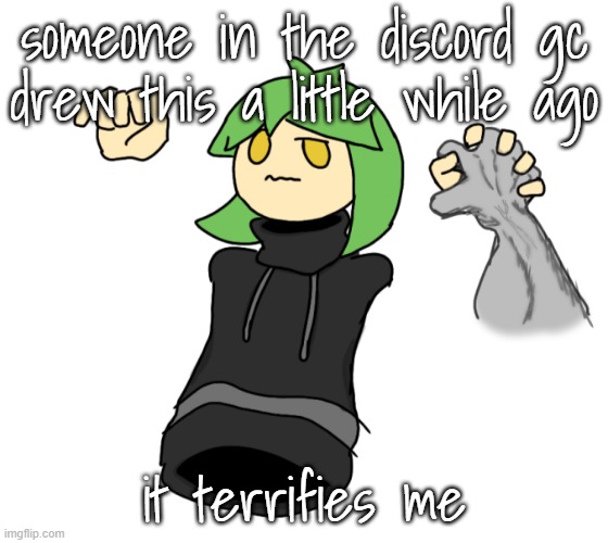 Lwk hot- <- (this message was left by chronic - A-278 note) | someone in the discord gc drew this a little while ago; it terrifies me | made w/ Imgflip meme maker
